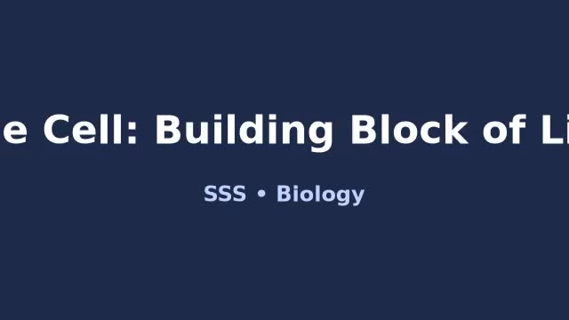 The Cell: Building Block of Life